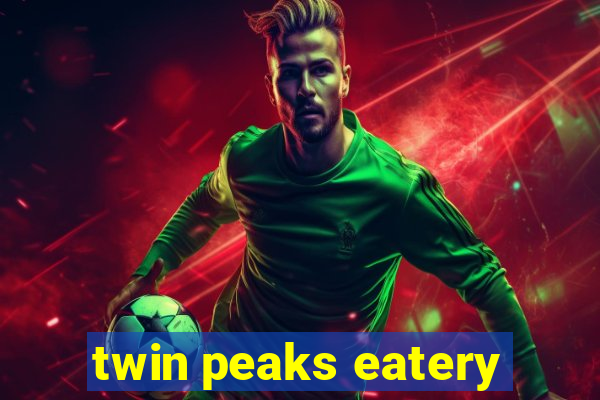 twin peaks eatery